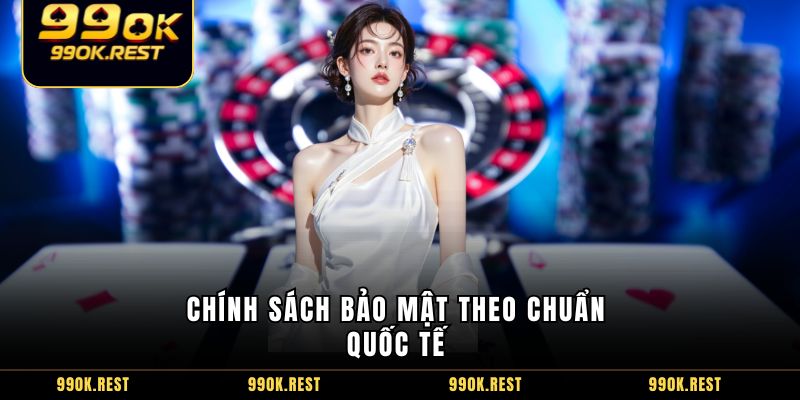 Chính sách bảo mật theo chuẩn quốc tế