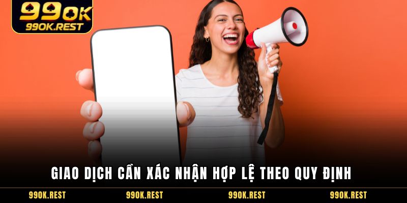 Giao dịch cần xác nhận hợp lệ theo quy định