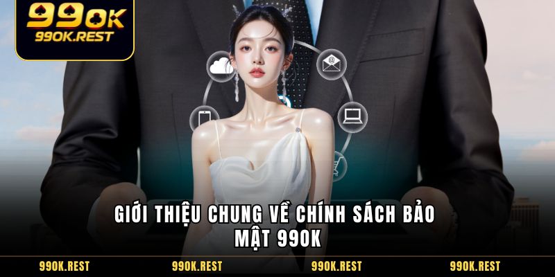 Giới thiệu chung về chính sách bảo mật 99OK
