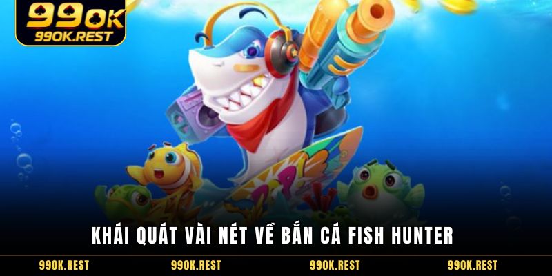 Khái quát vài nét về bắn cá Fish Hunter
