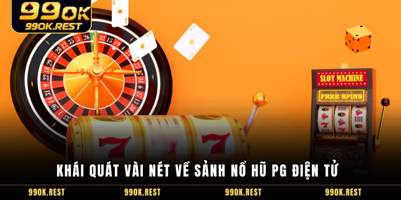 Khái quát vài nét về sảnh nổ hũ PG điện tử