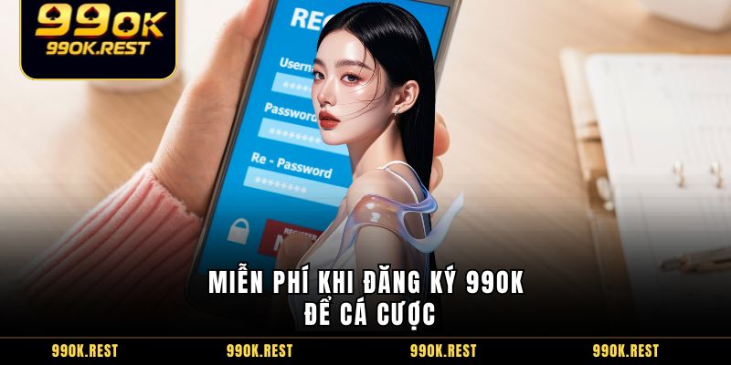 Miễn phí khi đăng ký 99OK để cá cược
