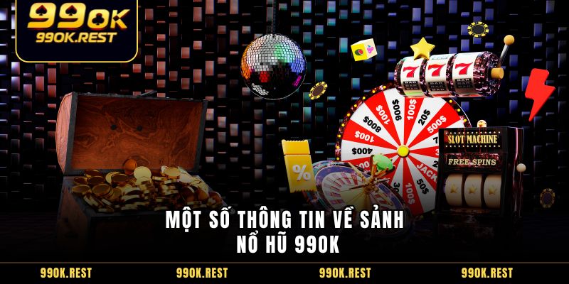 Một số thông tin về sảnh nổ hũ 99OK