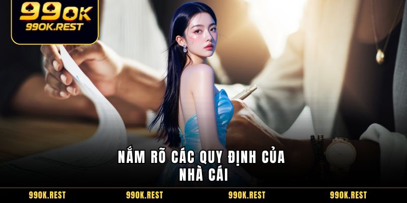 Nắm rõ các quy định của nhà cái
