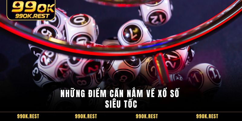 Những điểm cần nắm về xổ số siêu tốc