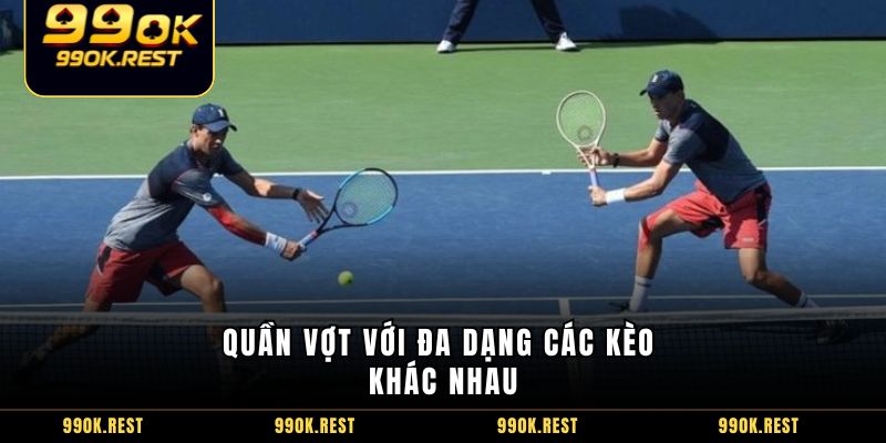 Quần vợt với đa dạng các kèo khác nhau