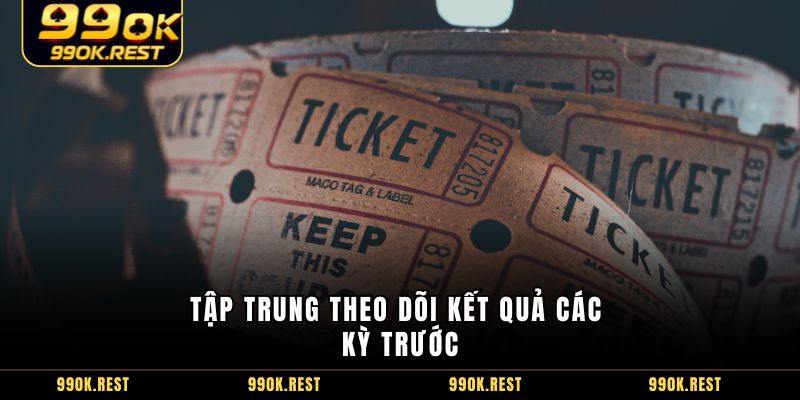 Tập trung theo dõi kết quả các kỳ trước
