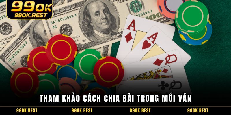 Tham khảo cách chia bài trong mỗi ván