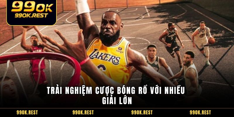 Trải nghiệm cược bóng rổ với nhiều giải lớn
