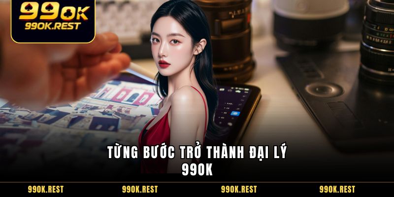 Từng bước trở thành đại lý 99OK 
