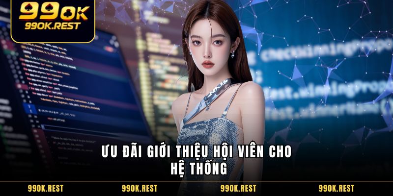 Ưu đãi giới thiệu hội viên cho hệ thống