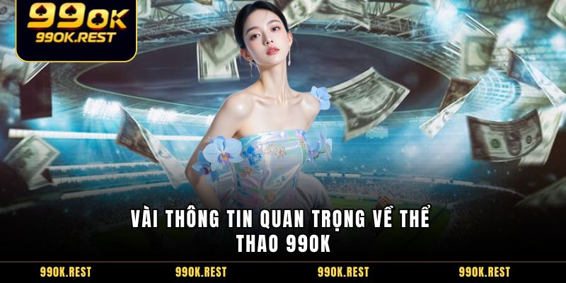 Vài thông tin quan trọng về thể thao 99OK